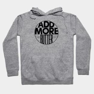 Add More Butter Hoodie